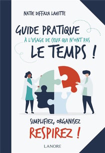 Guide pratique à l'usage de ceux qui n'ont pas le temps !