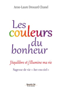 Les couleurs du bonheur - j'équilibre et j'illumine ma vie