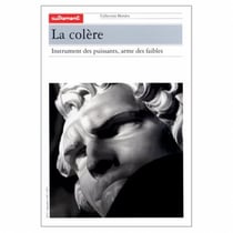 La colère - instruments des puissants, arme des faibles