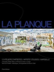 La planque - treize ateliers d'artistes à Marseille