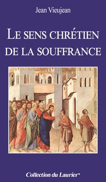 Le sens chrétien de la souffrance