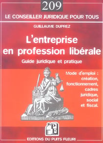 L'entreprise en profession liberale - guide juridique et pratique