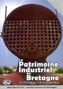 Le patrimoine industriel en Bretagne de l'héritage à la valorisation