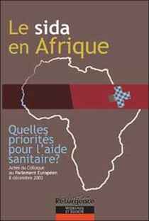 Le sida en Afrique - quelles priorités pour l'aide sanitaire ? actes du colloque au parlement européen