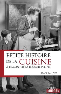 Petites histoires de la cuisine a raconter la bouche pleine
