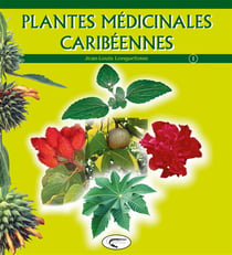 Plantes médicinales caribéennes Tome 1
