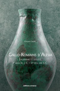 Gallo-romains d'Alésia : épigraphie et société (Ier siècle av. J.-C. - IIIe siècle apr. J.-C.)
