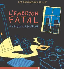 Les ruminations de L.D.' Tome 2 - l'embryon fatal