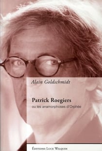 Patrick roegiers ou les anamorphoses d'orphée