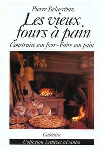 Les vieux fours à pain - construire son four, faire son pain