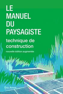 Le manuel du paysagiste : technique de construction (2e édition)