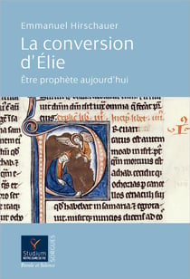 La conversion d'Elie - être prophète aujourd'hui