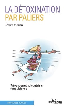La détoxination par paliers - prévention et autoguérison sans violence