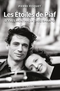 Les Étoiles de Piaf : D'Yves Montand à Théo Sarapo