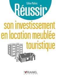 Réussir son investissement en location meublée touristique