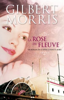 La roues à aubes t.2 - la rose du fleuve