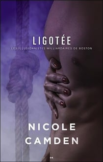 Les illusionnistes milliardaires de Boston Tome 2 - ligotée