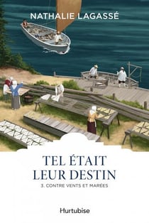 Tel était leur destin Tome 3 : contre vents et marées