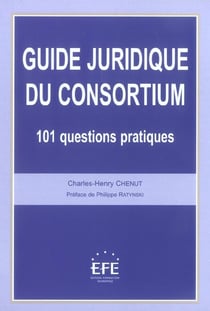 Guide juridique du consortium - 101 questions pratiques