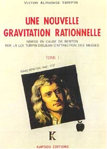 Une nouvelle gravitation rationnelle - remise en cause de newton par le loi turpin-desjean d'attraction des masses