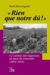 "rien que notre dû !" - le combat des vignerons au pays du muscadet (1891-1914)