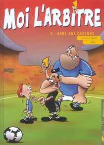 Moi l'arbitre t02 - gare aux cartons