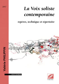 La voix soliste contemporaine - repères, technique et répertoire
