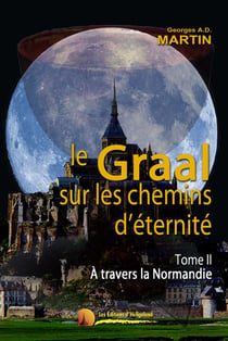 Le Graal sur les chemins d'éternité t.2 - à travers la Normandie