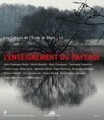 LES CAHIERS DE L'ECOLE DE BLOIS Tome 12 : l'enseignement du paysage