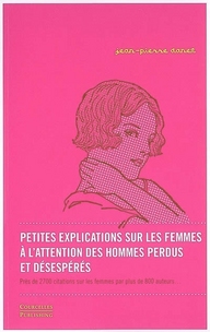 Petites explications sur les femmes à l'attention des hommes perdus et désespérés