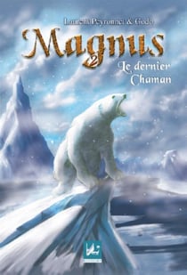 Magnus t.2 - le dernier chaman