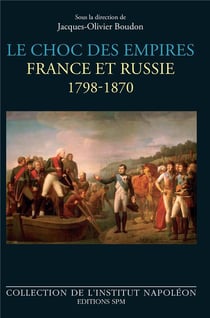 Le choc des empires - France et Russie 1798-1870