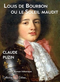 Louis de Bourbon ou le soleil maudit