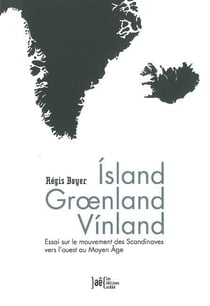Islande groenland vinland - essai sur le mouvement des scandinaves vers l'ouest au moyen-âge