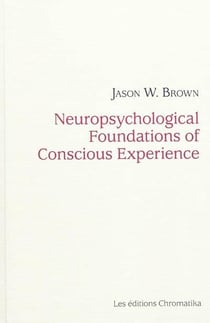 Neuropsychological foundations of conscious experience