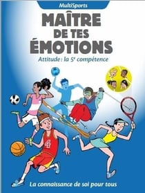 Maître de tes émotions : attitude, la 5e compétence