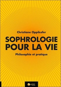Sophrologie pour la vie - philosophie et pratique