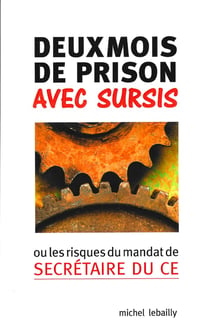 Deux mois de prison avec sursis, ou les risques du mandat de secrétaire de CE