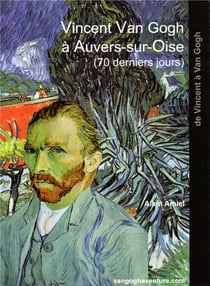 Vincent Van Gogh à Auvers-sur-Oise (70 derniers jours)