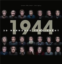 1944 - 30 normands témoignent