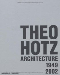Theo hotz architecture 1949-2002 /anglais/allemand