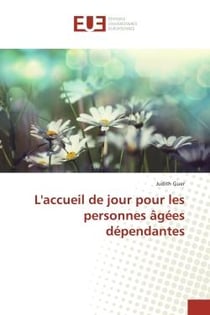 L'accueil de jour pour les personnes Agees dependantes