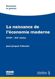 La naissance de l'économie moderne - XVIIIe-XXe siècles