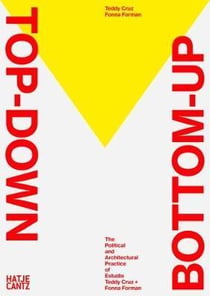 Socializing architecture top down/bottom up teddy cruz and fonna forman