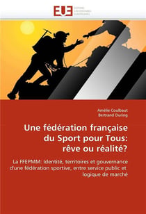 Une federation francaise du sport pour tous: reve ou realite?