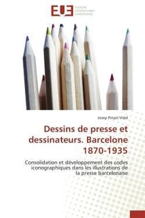Dessins de presse et dessinateurs. barcelone 1870-1935 - consolidation et developpement des codes ic