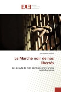 Le marché noir de nos libertés - les débuts de mon combat en faveur des droits humains