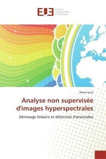 Analyse non supervisee d'images hyperspectrales - demixage lineaire et detection d'anomalies