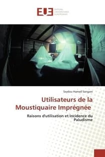 Utilisateurs de la Moustiquaire Imprégnée : Raisons d'utilisation et Incidence du Paludisme