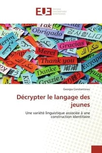 Décrypter le langage des jeunes : une variété linguistique associée à une construction identitaire